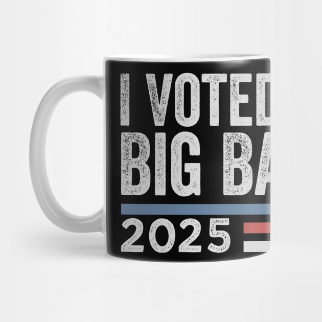 I Voted for Big Balls by ArtistTee ⭐⭐⭐⭐⭐